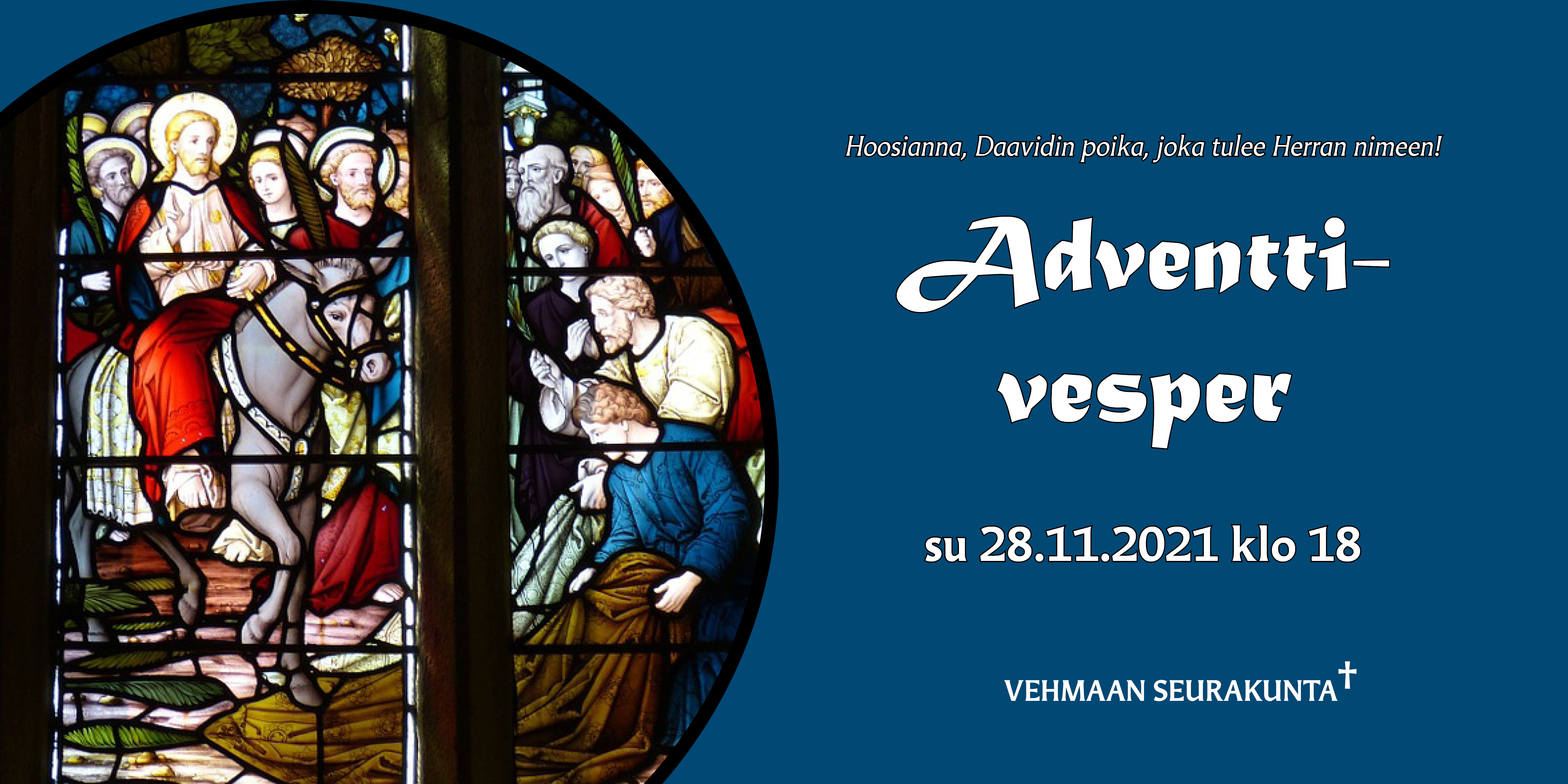 Adventtivesper Adventtivesper-mainos, sinisellä pohjalla kuva lasimaalauksesta, joka esittää aasilla ratsastavaa Jeesusta väkijoukon keskellä.