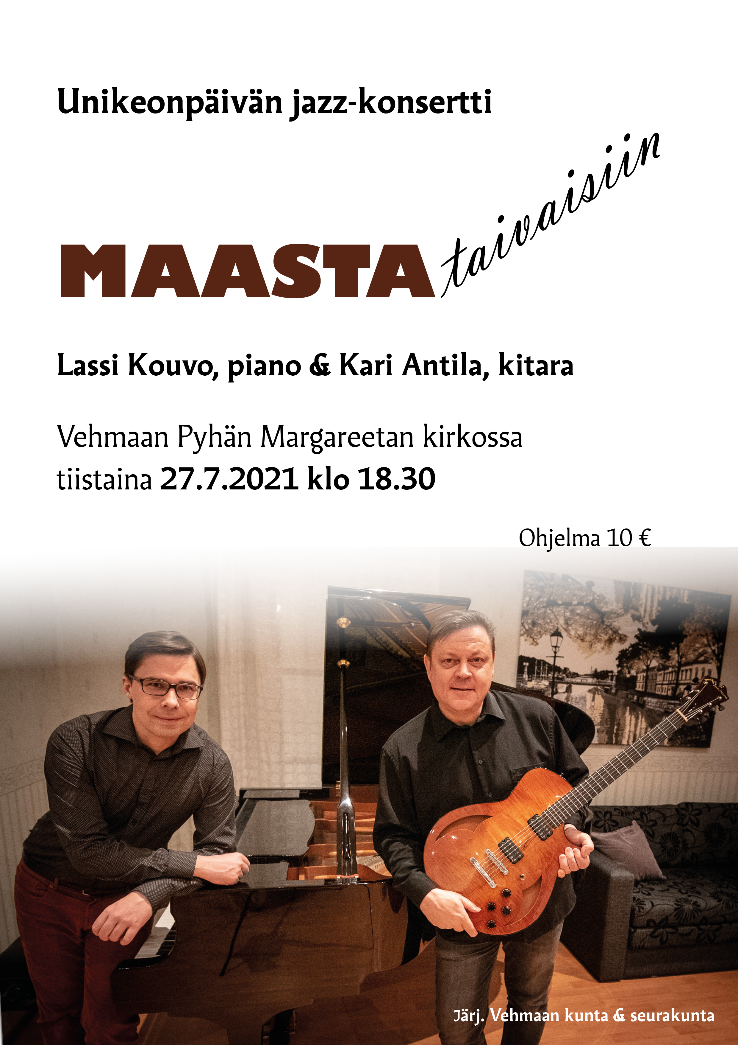 Unikeonpäivän jazz-konsertti: Maasta taivaisiin Maasta taivaisiin -konserttijuliste. Kuvassa vasemmalla Lassi Kouvo nojaa flyygelin kanteen, Kari Antilalla kädessään puukantinen jazz-kitara.