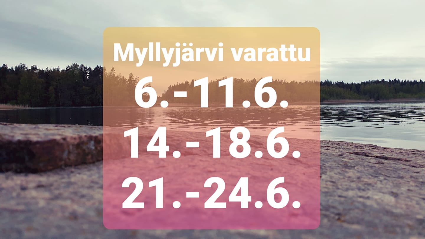 Myllyjärven rantamaisema, teksti: Myllyjärvi varattu 6.-11.6.,, 14.-18.6., 21.-24.6.